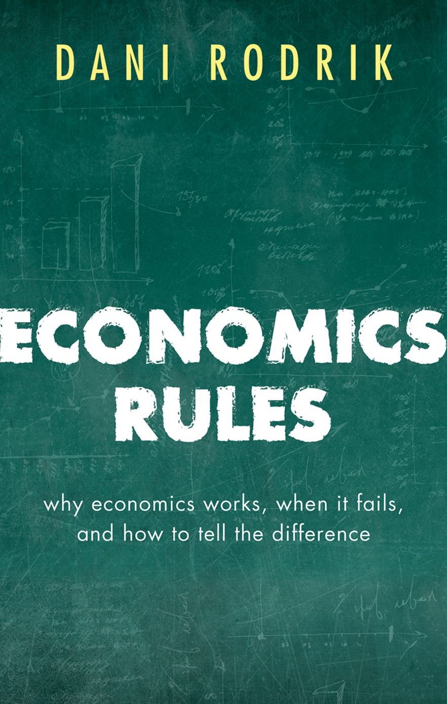 Economics Rules: Why Economics Works, When It Fails, and How To Tell The Difference